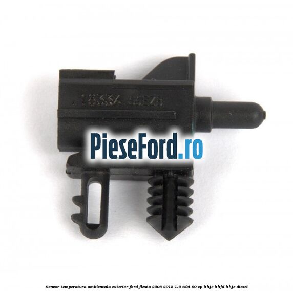 Senzor temperatura ambientala exterior Ford Fiesta 2008-2012 1.6 TDCi 90 cp Senzor temperatura ambientala exterior Ford Fiesta 2008-2012 1.6 TDCi 90 cp HHJC, HHJD, HHJE diesel