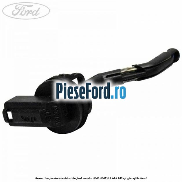 Senzor temperatura ambientala Ford Mondeo 2000-2007 2.2 TDCi 155 cp QJBA, QJBB diesel