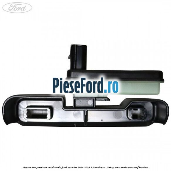 Senzor temperatura ambientala Ford Mondeo 2014-2018 1.5 EcoBoost 160 cp UNCA, UNCB, UNCE, UNCF benzina