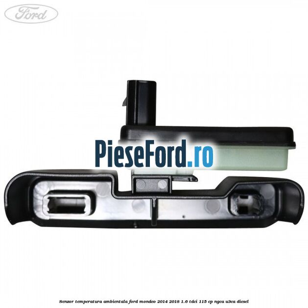 Senzor temperatura ambientala Ford Mondeo 2014-2018 1.6 TDCi 115 cp Senzor temperatura ambientala Ford Mondeo 2014-2018 1.6 TDCi 115 cp NGCA, U3CA diesel