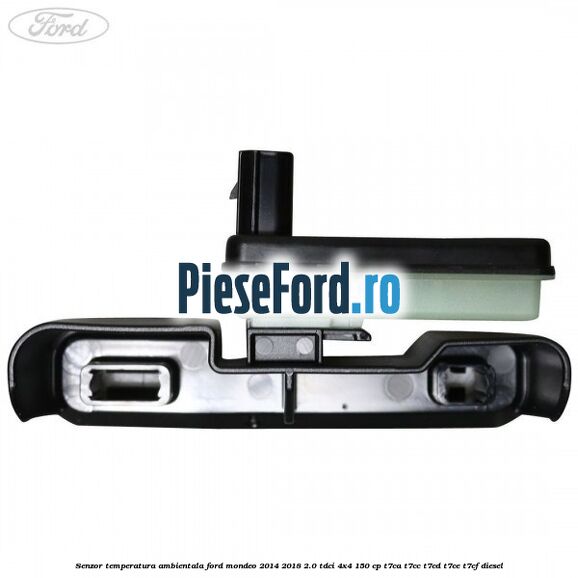 Senzor temperatura ambientala Ford Mondeo 2014-2018 2.0 TDCi 4x4 150 cp T7CA, T7CC, T7CD, T7CE, T7CF diesel