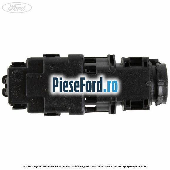 Senzor temperatura ambientala interior, umiditate Ford C-Max 2011-2015 1.6 Ti 105 cp Senzor temperatura ambientala interior, umiditate Ford C-Max 2011-2015 1.6 Ti 105 cp IQDA, IQDB benzina