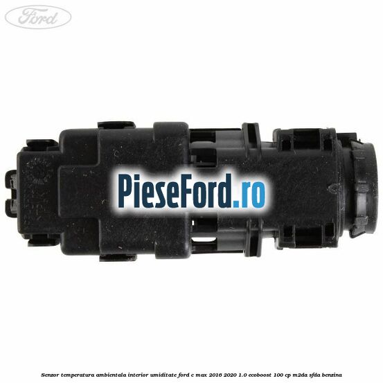 Senzor temperatura ambientala interior, umiditate Ford C-Max 2016-2020 1.0 EcoBoost 100 cp M2DA, SFDA benzina