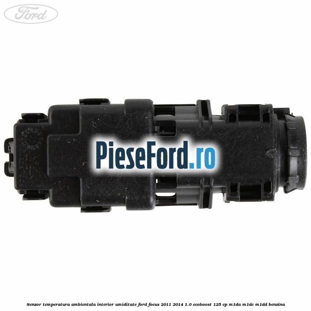 Senzor temperatura ambientala interior, umiditate Ford Focus 2011-2014 1.0 EcoBoost 125 cp M1DA, M1DC, M1DD benzina