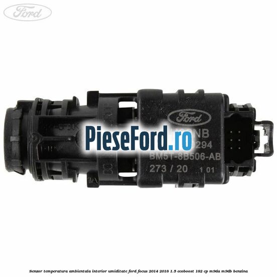 Senzor temperatura ambientala interior, umiditate Ford Focus 2014-2018 1.5 EcoBoost 182 cp M9DA, M9DB benzina