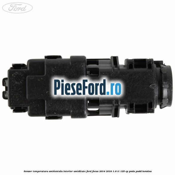 Senzor temperatura ambientala interior, umiditate Ford Focus 2014-2018 1.6 Ti 125 cp PNDA, PNDD benzina