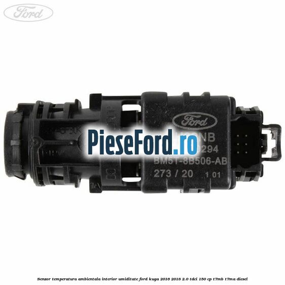 Senzor temperatura ambientala interior, umiditate Ford Kuga 2016-2018 2.0 TDCi 150 cp Senzor temperatura ambientala interior, umiditate Ford Kuga 2016-2018 2.0 TDCi 150 cp T7MB, T7MA diesel