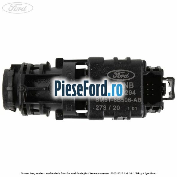 Senzor temperatura ambientala interior, umiditate Ford Tourneo Connect 2013-2018 1.6 TDCi 115 cp T1GA diesel