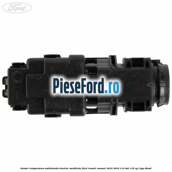 Senzor temperatura ambientala interior, umiditate Ford Transit Connect 2013-2018 1.6 TDCi 115 cp T1GA diesel