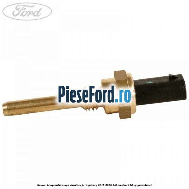 Senzor temperatura apa chiulasa Ford Galaxy 2015-2023 2.0 EcoBlue 120 cp YNCA diesel