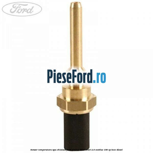 Senzor temperatura apa chiulasa Ford Galaxy 2015-2023 2.0 EcoBlue 190 cp BCCC diesel