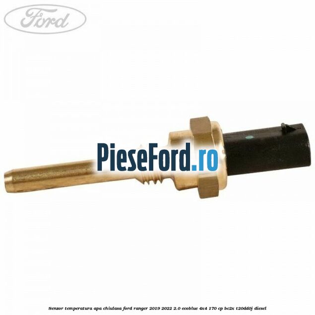 Senzor temperatura apa chiulasa Ford Ranger 2019-2022 2.0 EcoBlue 4x4 170 cp BC2X, T20DD0J diesel