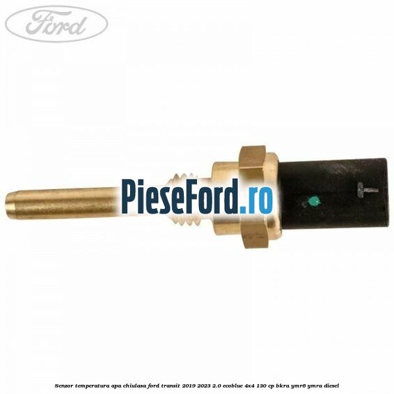 Senzor temperatura apa chiulasa Ford Transit 2019-2023 2.0 EcoBlue 4x4 130 cp BKRA, YMR6, YMRA diesel