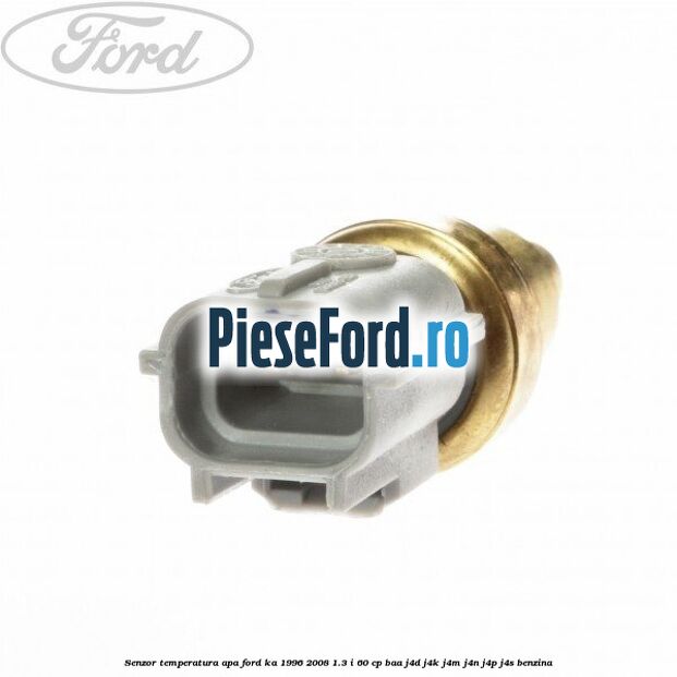 Senzor temperatura apa Ford Ka 1996-2008 1.3 i 60 cp Senzor temperatura apa Ford Ka 1996-2008 1.3 i 60 cp BAA, J4D, J4K, J4M, J4N, J4P, J4S benzina