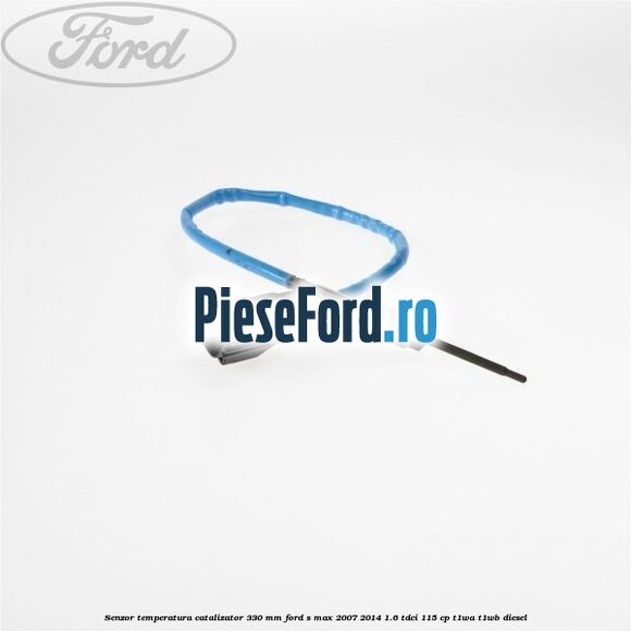 Senzor temperatura catalizator 330 mm Ford S-Max 2007-2014 1.6 TDCi 115 cp T1WA, T1WB diesel