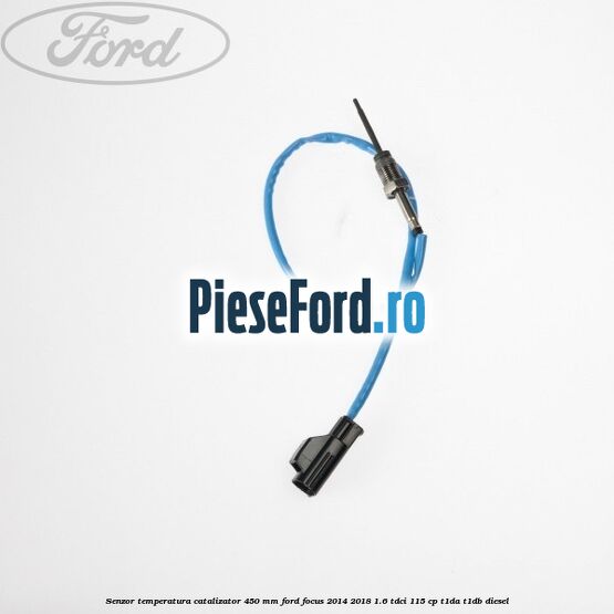 Senzor temperatura catalizator 450 mm Ford Focus 2014-2018 1.6 TDCi 115 cp Senzor temperatura catalizator 450 mm Ford Focus 2014-2018 1.6 TDCi 115 cp T1DA, T1DB diesel
