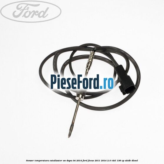 Senzor temperatura catalizator an dupa 04/2014 Ford Focus 2011-2014 2.0 TDCi 136 cp UKDB diesel