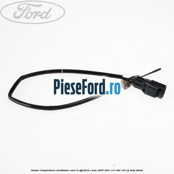 Senzor temperatura catalizator euro IV DPF Ford C-Max 2007-2011 2.0 TDCi 110 cp IXDA diesel