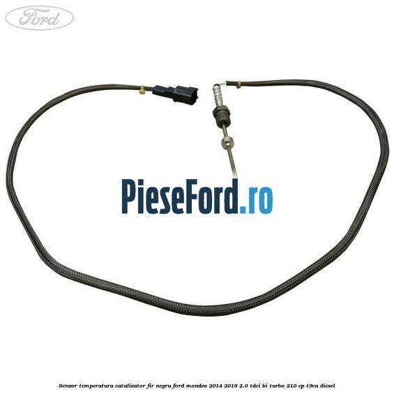 Senzor temperatura catalizator fir negru Ford Mondeo 2014-2018 2.0 TDCi Bi-Turbo 210 cp T9CA diesel