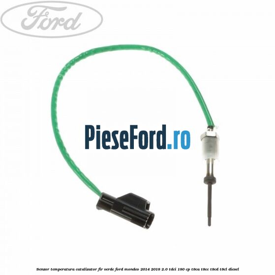 Senzor temperatura catalizator fir verde Ford Mondeo 2014-2018 2.0 TDCi 180 cp T8CA, T8CC, T8CD, T8CL diesel