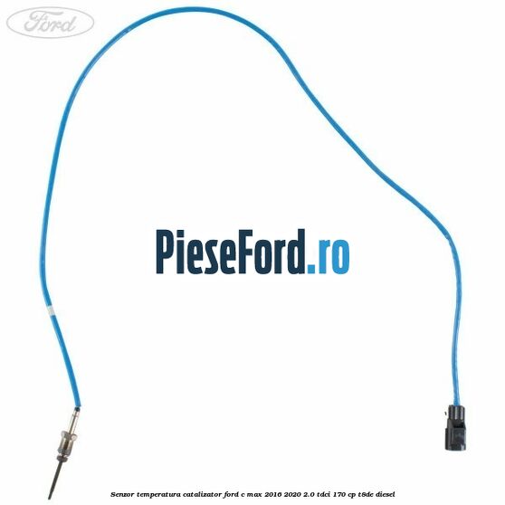 Senzor temperatura catalizator Ford C-Max 2016-2020 2.0 TDCi 170 cp T8DE diesel