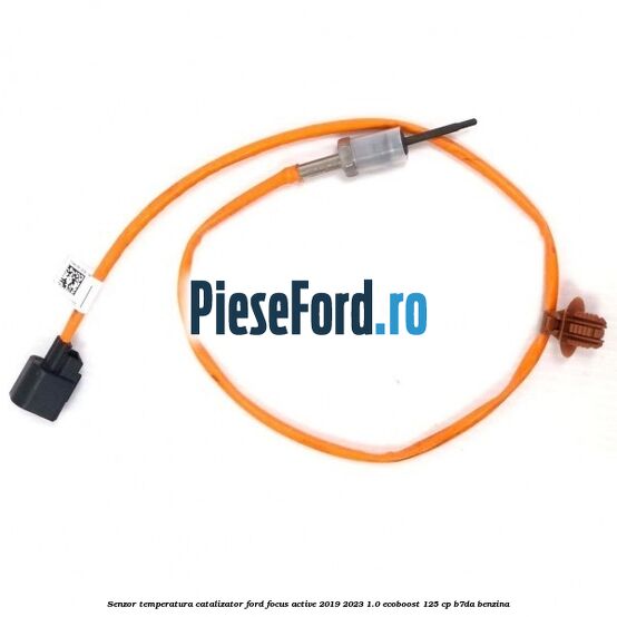 Senzor temperatura catalizator Ford Focus Active 2019-2023 1.0 EcoBoost 125 cp Senzor temperatura catalizator Ford Focus Active 2019-2023 1.0 EcoBoost 125 cp B7DA benzina