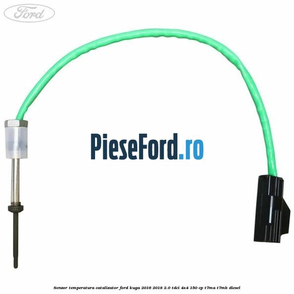 Senzor temperatura catalizator Ford Kuga 2016-2018 2.0 TDCi 4x4 150 cp T7MA, T7MB diesel