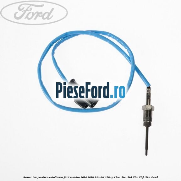 Senzor temperatura catalizator Ford Mondeo 2014-2018 2.0 TDCi 150 cp Senzor temperatura catalizator Ford Mondeo 2014-2018 2.0 TDCi 150 cp T7CA, T7CC, T7CD, T7CE, T7CF, T7CN diesel