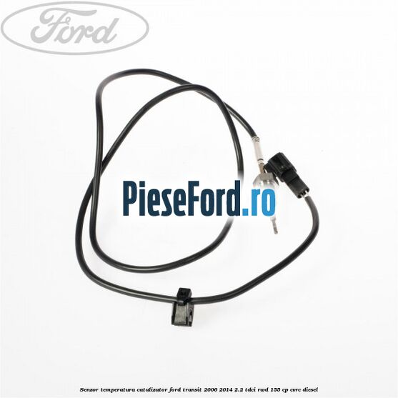 Senzor temperatura catalizator Ford Transit 2006-2014 2.2 TDCi RWD 155 cp CVRC diesel