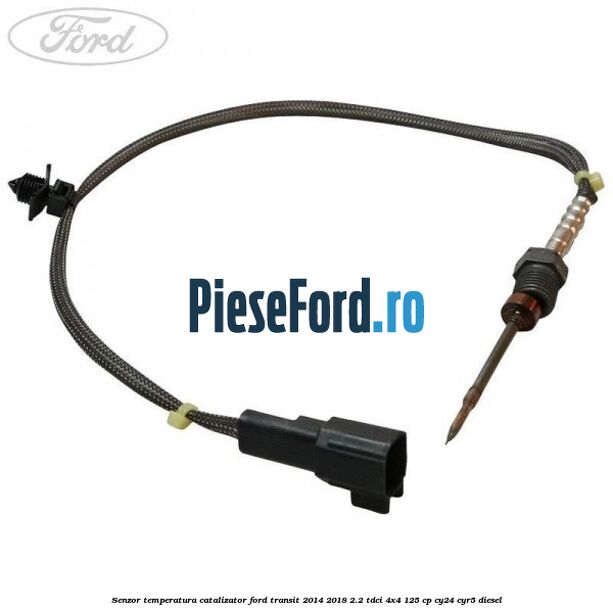 Senzor temperatura catalizator Ford Transit 2014-2018 2.2 TDCi 4x4 125 cp Senzor temperatura catalizator Ford Transit 2014-2018 2.2 TDCi 4x4 125 cp CY24, CYR5 diesel