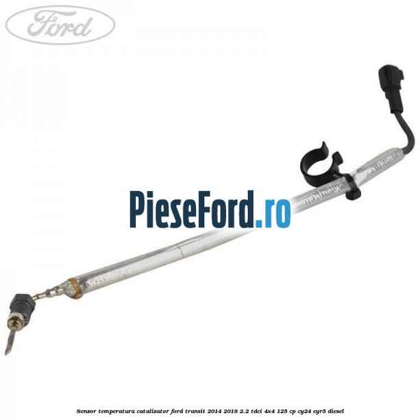 Senzor temperatura catalizator Ford Transit 2014-2018 2.2 TDCi 4x4 125 cp CY24, CYR5 diesel