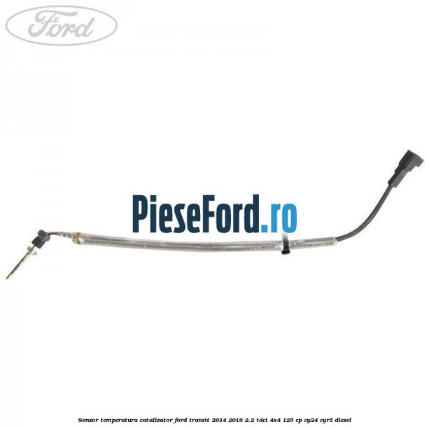 Senzor temperatura catalizator Ford Transit 2014-2018 2.2 TDCi 4x4 125 cp CY24, CYR5 diesel