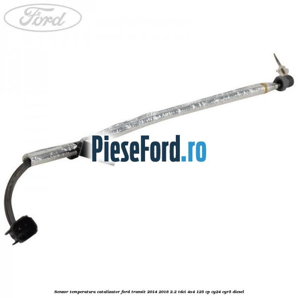 Senzor temperatura catalizator Ford Transit 2014-2018 2.2 TDCi 4x4 125 cp CY24, CYR5 diesel