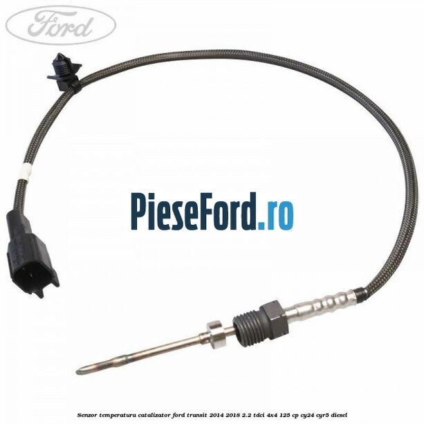 Senzor temperatura catalizator Ford Transit 2014-2018 2.2 TDCi 4x4 125 cp CY24, CYR5 diesel