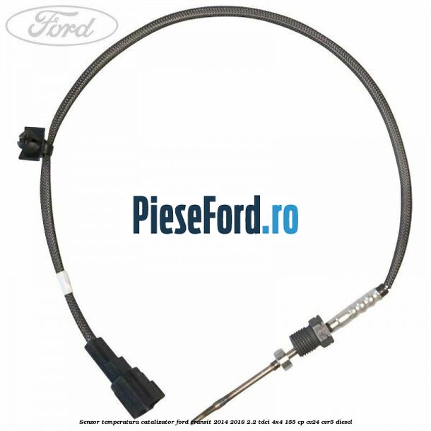 Senzor temperatura catalizator Ford Transit 2014-2018 2.2 TDCi 4x4 155 cp Senzor temperatura catalizator Ford Transit 2014-2018 2.2 TDCi 4x4 155 cp CV24, CVR5 diesel