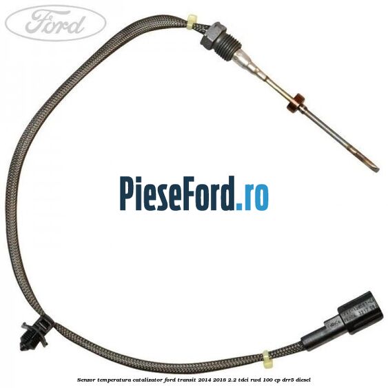 Senzor temperatura catalizator Ford Transit 2014-2018 2.2 TDCi RWD 100 cp Senzor temperatura catalizator Ford Transit 2014-2018 2.2 TDCi RWD 100 cp DRR5 diesel