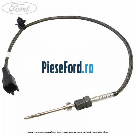 Senzor temperatura catalizator Ford Transit 2014-2018 2.2 TDCi RWD 100 cp Senzor temperatura catalizator Ford Transit 2014-2018 2.2 TDCi RWD 100 cp DRR5 diesel