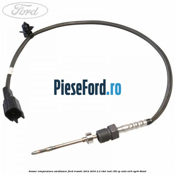Senzor temperatura catalizator Ford Transit 2014-2018 2.2 TDCi RWD 155 cp CV24, CVR5, UYR6 diesel