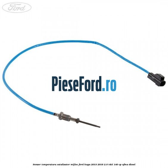 Senzor temperatura catalizator mijloc Ford Kuga 2013-2016 2.0 TDCi 140 cp UFMA diesel
