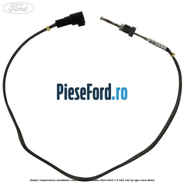 Senzor temperatura catalizator secundar Ford Mondeo 2014-2018 1.5 TDCi 120 cp UGCC, XUCA diesel