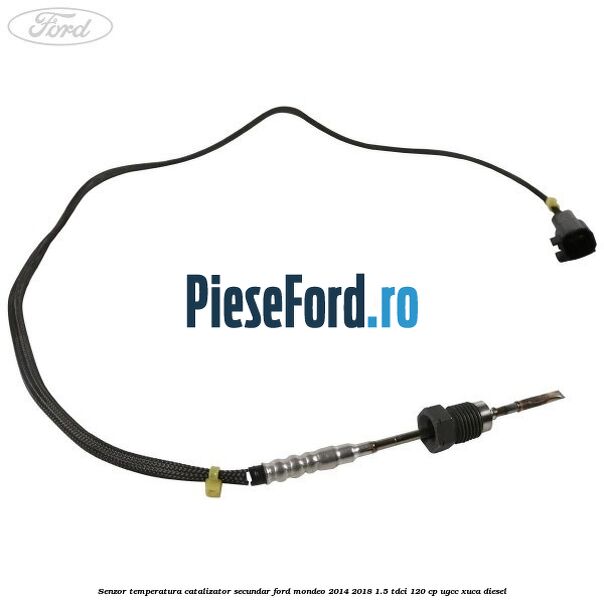Senzor temperatura catalizator secundar Ford Mondeo 2014-2018 1.5 TDCi 120 cp UGCC, XUCA diesel