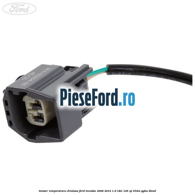 Senzor temperatura chiulasa Ford Mondeo 2008-2014 1.8 TDCi 125 cp Senzor temperatura chiulasa Ford Mondeo 2008-2014 1.8 TDCi 125 cp KHBA, QYBA diesel