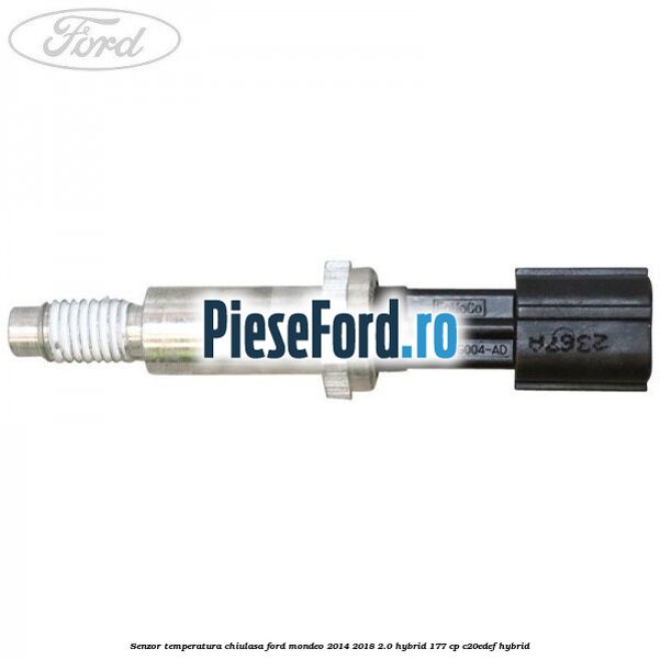 Senzor temperatura chiulasa Ford Mondeo 2014-2018 2.0 Hybrid 177 cp Senzor temperatura chiulasa Ford Mondeo 2014-2018 2.0 Hybrid 177 cp C20EDEF hybrid