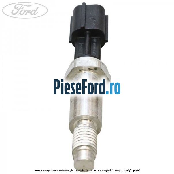 Senzor temperatura chiulasa Ford Mondeo 2019-2023 2.0 Hybrid 188 cp C20EDEF hybrid