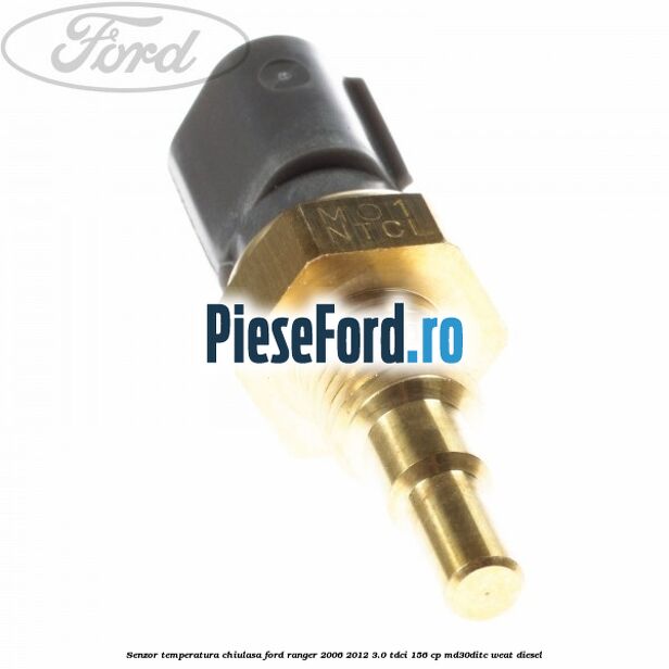 Senzor temperatura chiulasa Ford Ranger 2006-2012 3.0 TDCi 156 cp MD30DITC, WEAT diesel