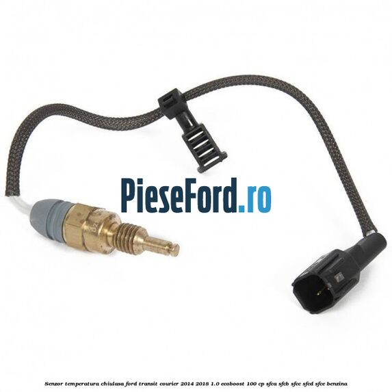 Senzor temperatura chiulasa Ford Transit Courier 2014-2018 1.0 EcoBoost 100 cp SFCA, SFCB, SFCC, SFCD, SFCE benzina