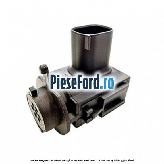 Senzor temperatura climatronic Ford Mondeo 2008-2014 1.8 TDCi 125 cp Senzor temperatura climatronic Ford Mondeo 2008-2014 1.8 TDCi 125 cp KHBA, QYBA diesel