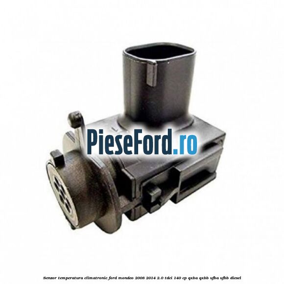 Senzor temperatura climatronic Ford Mondeo 2008-2014 2.0 TDCi 140 cp QXBA, QXBB, UFBA, UFBB diesel