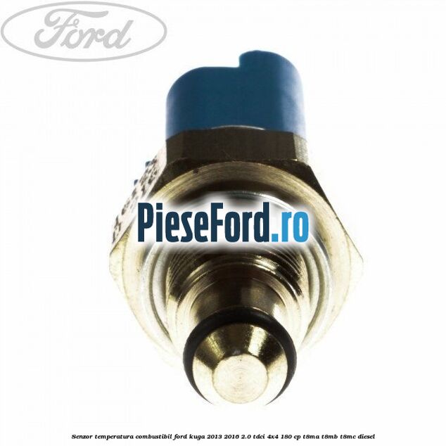 Senzor temperatura combustibil Ford Kuga 2013-2016 2.0 TDCi 4x4 180 cp Senzor temperatura combustibil Ford Kuga 2013-2016 2.0 TDCi 4x4 180 cp T8MA, T8MB, T8MC diesel