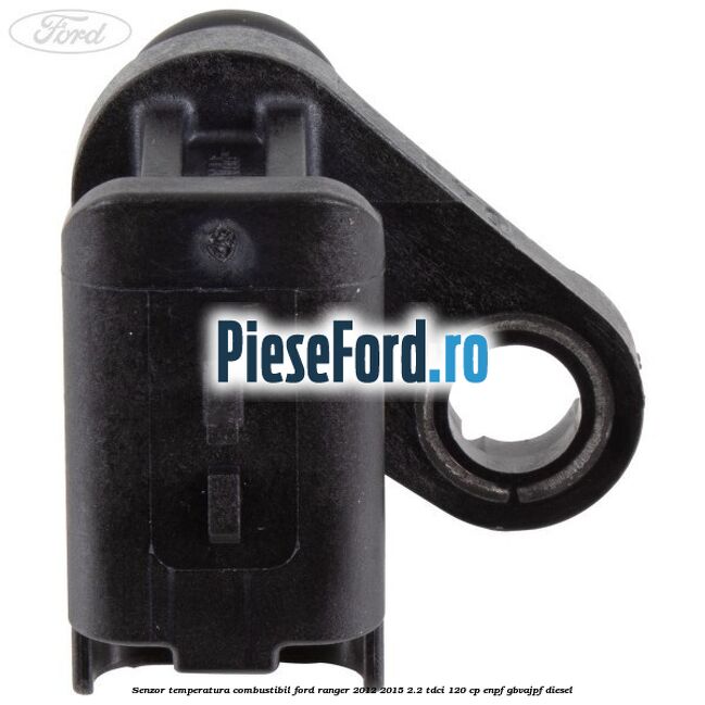 Senzor temperatura combustibil Ford Ranger 2012-2015 2.2 TDCi 120 cp ENPF, GBVAJPF diesel